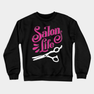 Salon Life Hairdresser Barber Hair Stylist Gift Crewneck Sweatshirt